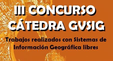 III Concurso Cátedra gvSIG "Sistemas de Información Geográfica Libres"